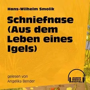 «Schniefnase: Aus den Leben eines Igels» by Hans-Wilhelm Smolik