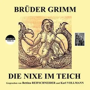 «Die Nixe im Teich» by Gebrüder Grimm