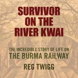 «Survivor on the River Kwai» by Reg Twigg