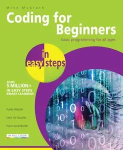 Coding for Beginners in easy steps - basic programming for all ages