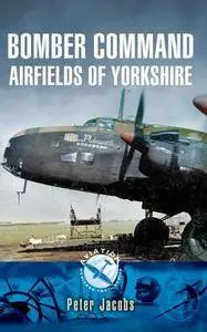 Bomber Command Airfields of Yorkshire