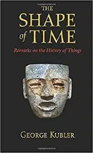 The Shape of Time: Remarks on the History of Things