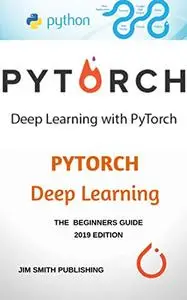 PyTorch. An Introduction Guide to Pytorch Deep Learning for Beginners, 2019 Edition