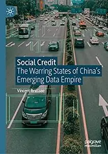 Social Credit: The Warring States of China’s Emerging Data Empire