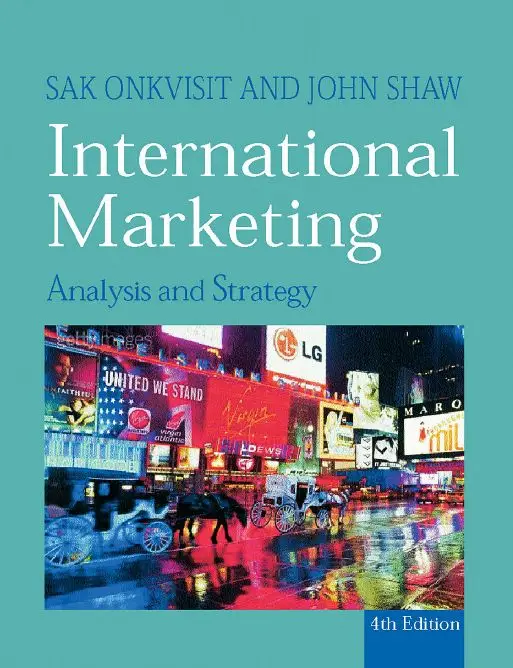 Sak Onkvisit - International Marketing: Analysis and Strategy