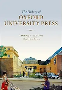 History of Oxford University Press: Volume IV: 1970 to 2004 (Repost)