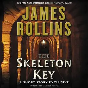 «Skeleton Key: A Short Story Exclusive» by James Rollins