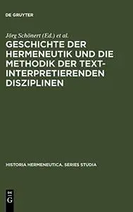 Geschichte der Hermeneutik und die Methodik der textinterpretierenden Disziplinen