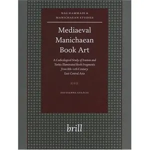 Mediaeval Manichaean Book Art: A Codicological Study of Iranian and Turkic Illuminated Book Fragments