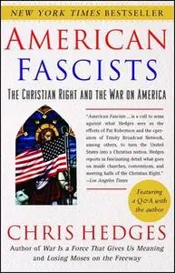 «American Fascists: The Christian Right and the War On America» by Chris Hedges