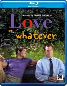 Love or Whatever (2012) [w/Commentary]