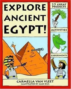 Explore Ancient Egypt!: 25 Great Projects, Activities, Experiments
