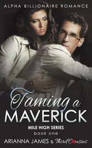 «Taming a Maverick (Book 1) Alpha Billionaire Romance» by Arianna James, Third Cousins