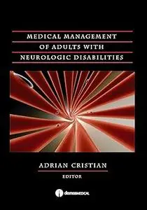 Medical Management of Adults with Neurologic Disabilities