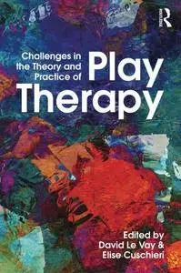 Challenges in the Theory and Practice of Play Therapy