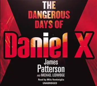 «The Dangerous Days of Daniel X» by James Patterson