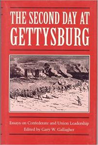 The Second Day at Gettysburg: Essays on Confederate and Union Leadership