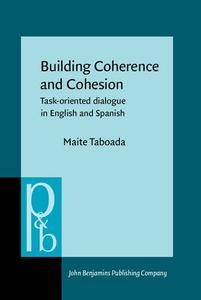 Building Coherence and Cohesion: Task-oriented dialogue in English and Spanish (Pragmatics & Beyond New Series)(Repost)