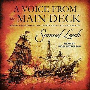 A Voice from the Main Deck: Being a Record of the Thirty Years' Adventures of Samuel Leech [Audiobook]