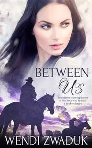 «Between Us» by Wendi Zwaduk