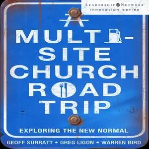 «A Multi-Site Church Roadtrip» by Geoff Surratt,Warren Bird,Greg Ligon