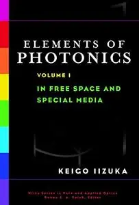 Elements of Photonics: In Free Space and Special Media