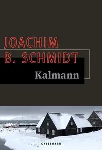 Joachim B. Schmidt, "Kalmann"