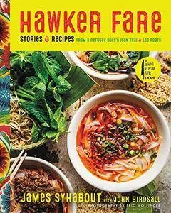 Hawker Fare: Stories & Recipes from a Refugee Chef’s Isan Thai & Lao Roots