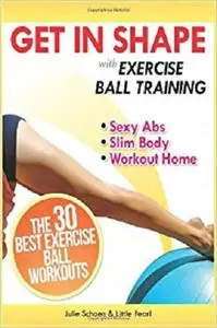 Get In Shape With Exercise Ball Training [Repost]