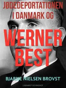 «Jødedeportationen i Danmark og Werner Best» by Bjarne Nielsen Brovst