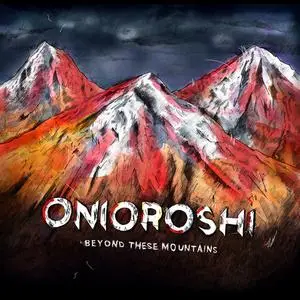 Onioroshi - Beyond These Mountains (2019)