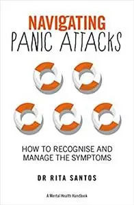 Navigating Panic Attacks: How to Understand Your Fear and Reclaim Your Life