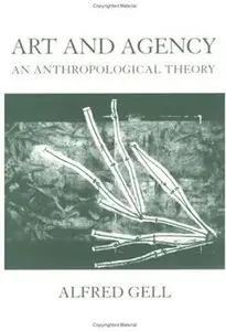 Art and Agency: An Anthropological Theory (repost)