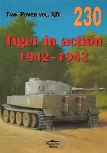 Tank Power vol. XIV. Tiger in Action 1942-1943 (Militaria 230) (Repost)