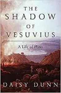 The Shadow of Vesuvius: A Life of Pliny
