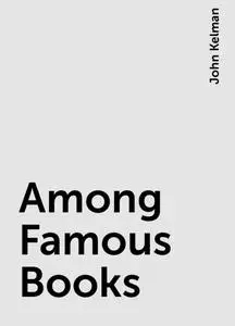 «Among Famous Books» by John Kelman
