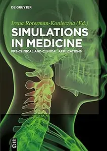 Simulations in Medicine: Pre-clinical and Clinical Applications