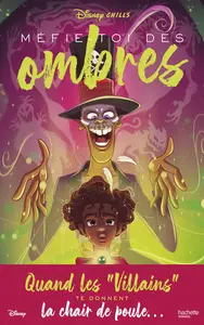 Disney Chills - Tome 2 - Méfie-toi des ombres: Quand les Villains te donnent la chair de poule...