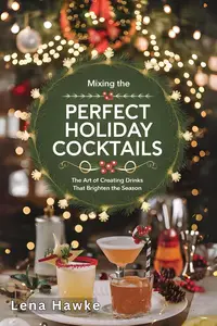 Mixing the Perfect Holiday Cocktails