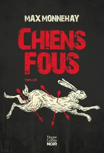 Max Monnehay, "Chiens fous"