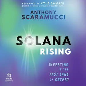 Solana Rising: Investing in the Fast Lane of Crypto [Audiobook]