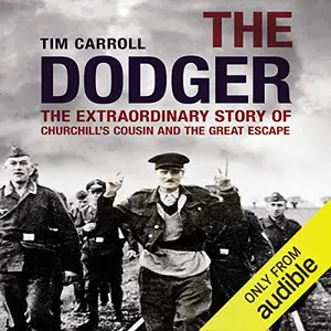 The Dodger: The Extraordinary Story of Churchill's Cousin and the Great Escape