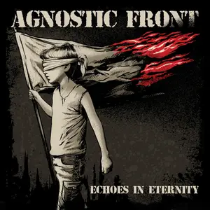 Agnostic Front - Echoes In Eternity (2025) [Official Digital Download]