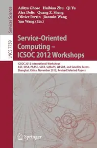 Service-Oriented Computing - ICSOC 2012 Workshops: ICSOC 2012, International Workshops ASC, DISA, PAASC, SCEB, SeMaPS, WESOA, a