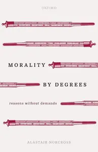 Morality by Degrees: Reasons without Demands