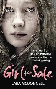 Girl for Sale: The Truth from the Girl Trafficked and Abused by the Oxford Sex Ring