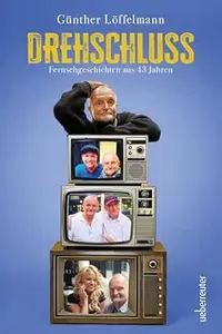 Drehschluss - Fernsehgeschichten aus 43 Jahren: Zeitreise durch die österreichische Fernsehwelt, ein Wiedersehen mit vielen