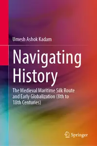 Navigating History: The Medieval Maritime Silk Route and Early Globalization