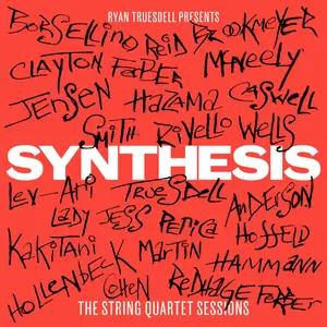 Ryan Truesdell - Synthesis: The String Quartet Sessions (2024) [Official Digital Download 24/96]