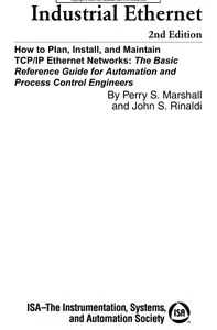 Industrial Ethernet - How to Plan, Install, and Maintain TCP/IP Ethernet Networks: The Basic Reference Guide for Automation and